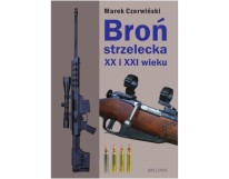 Broń strzelecka XX i XXI wieku Marek Czerwiński