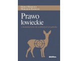 Prawo Łowieckie z komentarzem do wybranych przepisów - Wojciech Radecki Daria Danecka